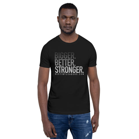 Bigger Better Stronger T-Shirt